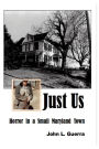 Just Us: Horror In a Small Maryland Town