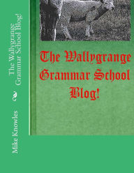Title: The Wallygrange Grammar School Blog!, Author: Mike Knowles