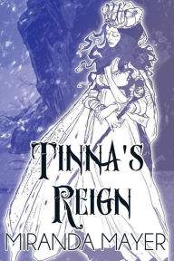 Title: Tinna's Reign, Author: Miranda Mayer