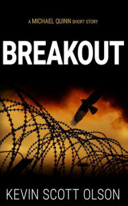 Title: Breakout: A Michael Quinn Short Story, Author: Kevin Scott Olson