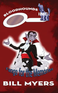 Title: Fangs for the Memories, Author: Bill Myers