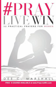 Title: #PrayLiveWin: 52 Practical Prayers for Women, Author: Dee C Marshall