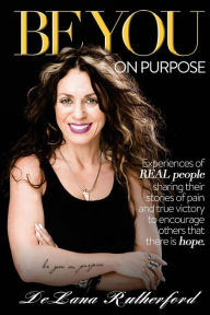 Title: be YOU on PURPOSE, Author: Delana Rutherford