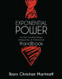 EXPONENTIAL POWER HANDBOOK - For the Creative Design Entrepreneur & Professional: New Guide And Theory To Achievement Beyond Your Wildest Dreams