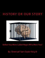 HIStory Or OUR Story: Before You Were Called Negro Who Were You? You Are Who You Were