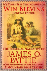 Title: The Personal Narrative of James O. Pattie: The Adventures of a Young Man in the Southwest and California in the 1830s, Author: Richard Batman