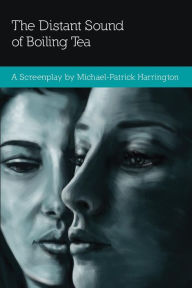 Title: The Distant Sound of Boiling Tea, Author: Michael-Patrick Harrington
