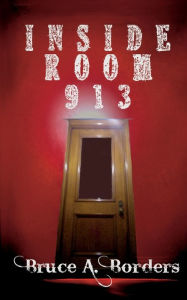 Title: Inside Room 913, Author: Bruce A Borders