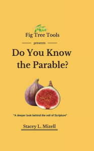 Title: Do You Know the Parable?: A Deeper Look into the Scriptures, Author: Stacey L Mizell Sr