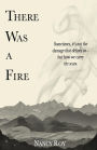 There Was a Fire