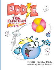 Title: Eddie the Electron, Author: Melissa Rooney