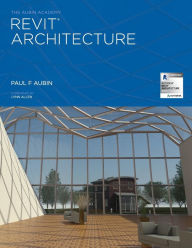 Title: The Aubin Academy Revit Architecture: 2016 and beyond, Author: Paul F Aubin