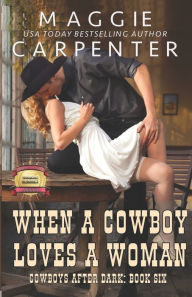 Title: When A Cowboy Loves A Woman, Author: Maggie Carpenter
