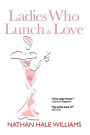 Ladies Who Lunch & Love: a novel