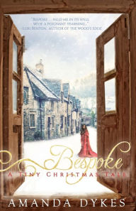 Title: Bespoke: a Tiny Christmas Tale, Author: Amanda Dykes