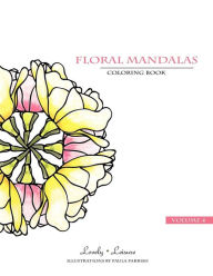 Title: Floral Mandalas - Volume 4: Lovely Leisure Coloring Book, Author: Paula Parrish