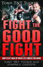 Fight the Good Fight: How to Get Back Up When Life Knocks You Down