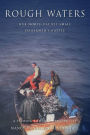 Rough Waters: Our North Pacific Small Fishermen's Battle : A Fishing Family's Perspective