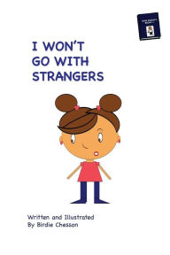 Title: I Won't Go With Strangers: PLUS: Why Do they Pick On Me, Author: Birdie Chesson