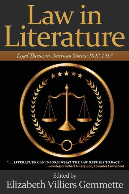 law-in-literature-legal-themes-in-american-stories-1842-1917-by