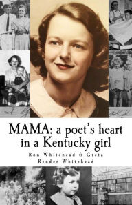Title: Mama: a poet's heart in a Kentucky girl, Author: Greta Render Whitehead