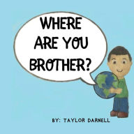 Title: Where Are You Brother?, Author: Taylor E Darnell