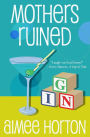 Mothers Ruined: A Novel