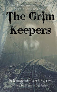 Title: The Grim Keepers: Anthology of Short Stories, Author: Laura Callender