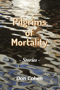 Title: Pilgrims of Mortality, Author: Don Cohen