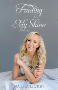 Title: Finding My Shine, Author: Nastia Liukin