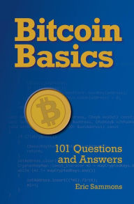 Title: Bitcoin Basics: 101 Questions and Answers, Author: Eric Sammons