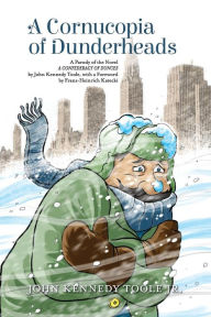 Title: A Cornucopia of Dunderheads: A Parody of the Novel A CONFEDERACY OF DUNCES by John Kennedy Toole, with a Foreword by Franz-Heinrich Katecki, Author: John Kennedy Toole Jr