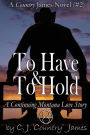 To Have & To Hold: a Continuing Montana Love Story