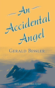 Title: An Accidental Angel, Author: Gerald Bessler