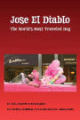 Jose el Diablo - (The Devil): The Worlds Most Traveled Dog
