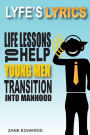 Lyfe's Lyrics: Life Lessons To Help Young Men Transition Into Manhood