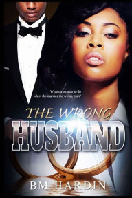Title: The Wrong Husband, Author: B M Hardin