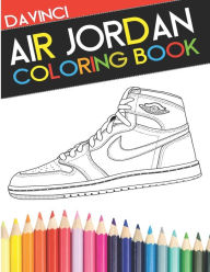 Title: Air Jordan Coloring Book: Sneaker Adult Coloring Book, Author: Troy DaVinci