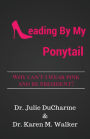 Leading By My Ponytail: Why Can't I Wear Pink and Be President?