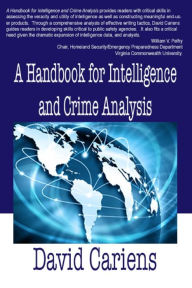 Title: A Handbook for Intelligence and Crime Analysis, Author: David Cariens