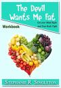 The Devil Wants Me Fat: Get Your Mind Right and Your Body Tight Workbook