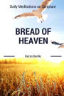 BREAD OF HEAVEN: Daily Meditations on Scripture