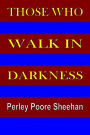 Those Who Walk in Darkness