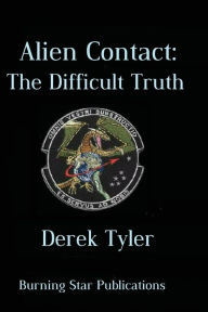 Title: Alien Contact: : The Difficult Truth, Author: Derek Tyler