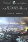 EXPLAINING THE DOCTRINE OF LAST THINGS: Basic Bible Doctrines of the Christian Faith
