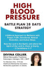 High Blood Pressure Battle Plan 28 Days: A Biblical Approach to Wellness with Prayer, Faith, Devotional, Natural Remedies, and Action Steps.
