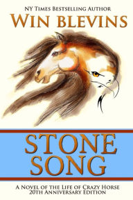 Title: Stone Song: A Novel of the Life of Crazy Horse, Author: Win Blevins