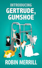 Introducing Gertrude Gumshoe