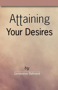 Title: Attaining Your Desires, Author: Genevieve Behrend