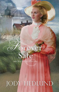 Title: Forever Safe (Beacons of Hope Series #4), Author: Jody Hedlund